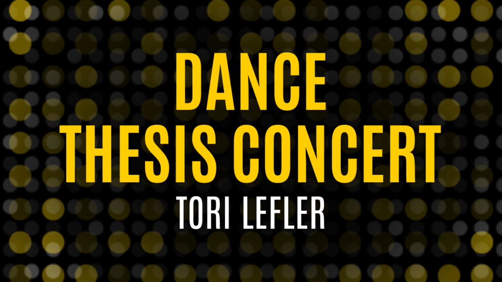 Dance Thesis Concert: Tori Lefler promotional image
